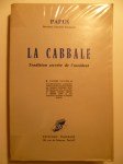 PAPUS (Gérard Encausse) (Dr) 33°, 90°, 96°,La Cabbale - Tradition secrète de l'Occident.