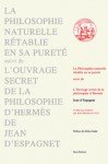 ESPAGNET Jean (d'),La Philosophie naturelle rétablie en sa pureté suivi de l'ouvrage secret de la philosophie d'Hermès.