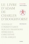 HOOGHVORST Charles (d'),Le Livre d'Adam de Charles d'Hooghvorst. Textes et commentaires sur les traditions hébraïque, chrétienne et islamique.