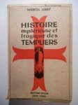 LOBET Marcel,Histoire mystérieuse et tragique des Templiers.