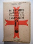 LOBET Marcel,Histoire mystérieuse et tragique des Templiers.