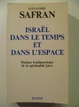 SAFRAN Alexandre,Israël dans le temps et dans l'espace. Thèmes fondamentaux de la spiritualité juive.