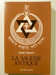 BESANT Annie,La Sagesse antique. Exposé général de l'Enseignement Théosophique.