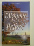 TAYLOR Terry Lynn,L'alchimie de la prière. Ranimez le feu de votre vie intérieure.